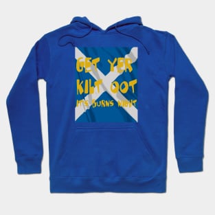 Get Yer Kilt Oot Its Burns Night  Text With Saltire Hoodie